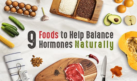 9 Food To Help Balance Hormones Naturally